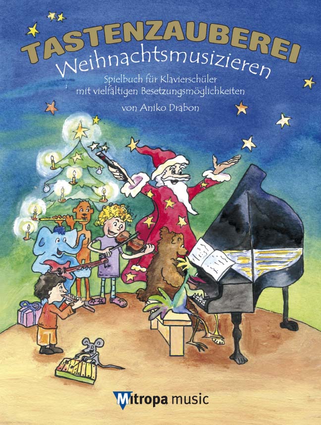 Tastenzauberei - Weihnachtsmusizieren : Spielbuch für Klavierschüler mit vielfältigen Besetzungsmöglichkeiten