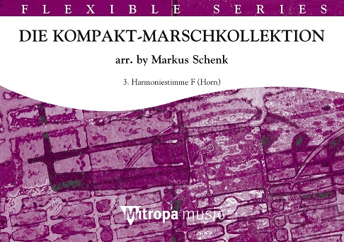 Die Kompakt-Marschkollektion : 3. Harmoniestimme F Horn