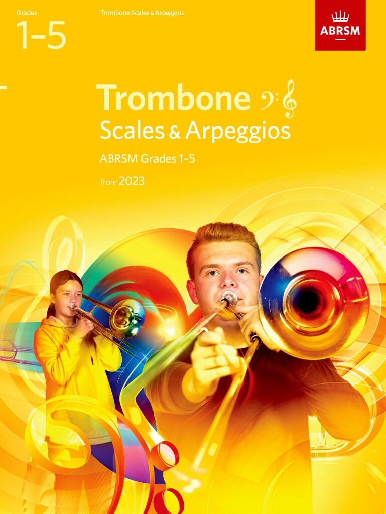 Scales and Arpeggios for Trombone, Grades 1-5 : from 2023