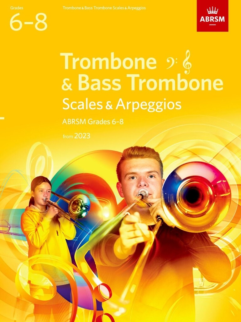 Scales and Arpeggios for Trombone, Grades 6-8 : from 2023