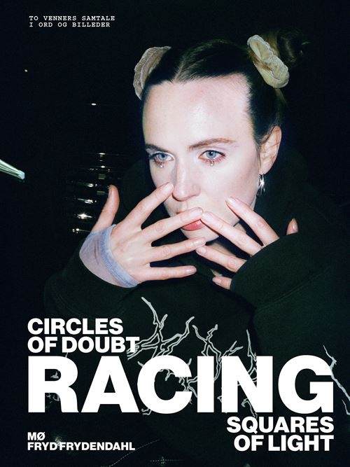 Racing - Circles of doubt, squares of light - MØ, Fryd Frydendahl