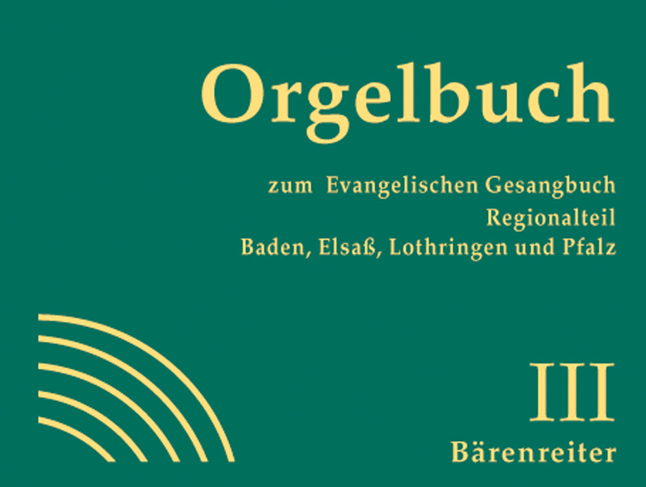 Orgelbuch zum Evangelischen Gesangbuch. Regionalteil Baden, Elsaß, Lothringen und Pfalz -