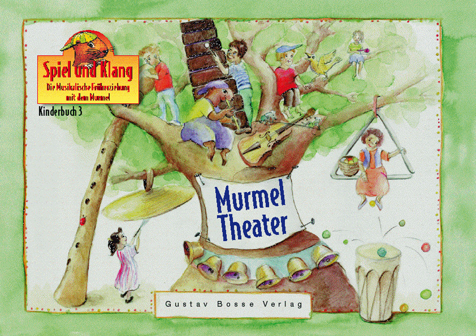 Spiel und Klang. Kinderbuch 3: Murmeltheater -