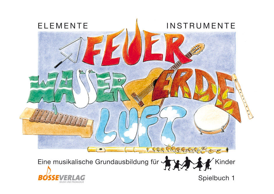 Elemente - Instrumente. Feuer, Wasser, Erde, Luft. Spielbuch - Beyer, Anne / Probst, Werner / Steiner, Lucie