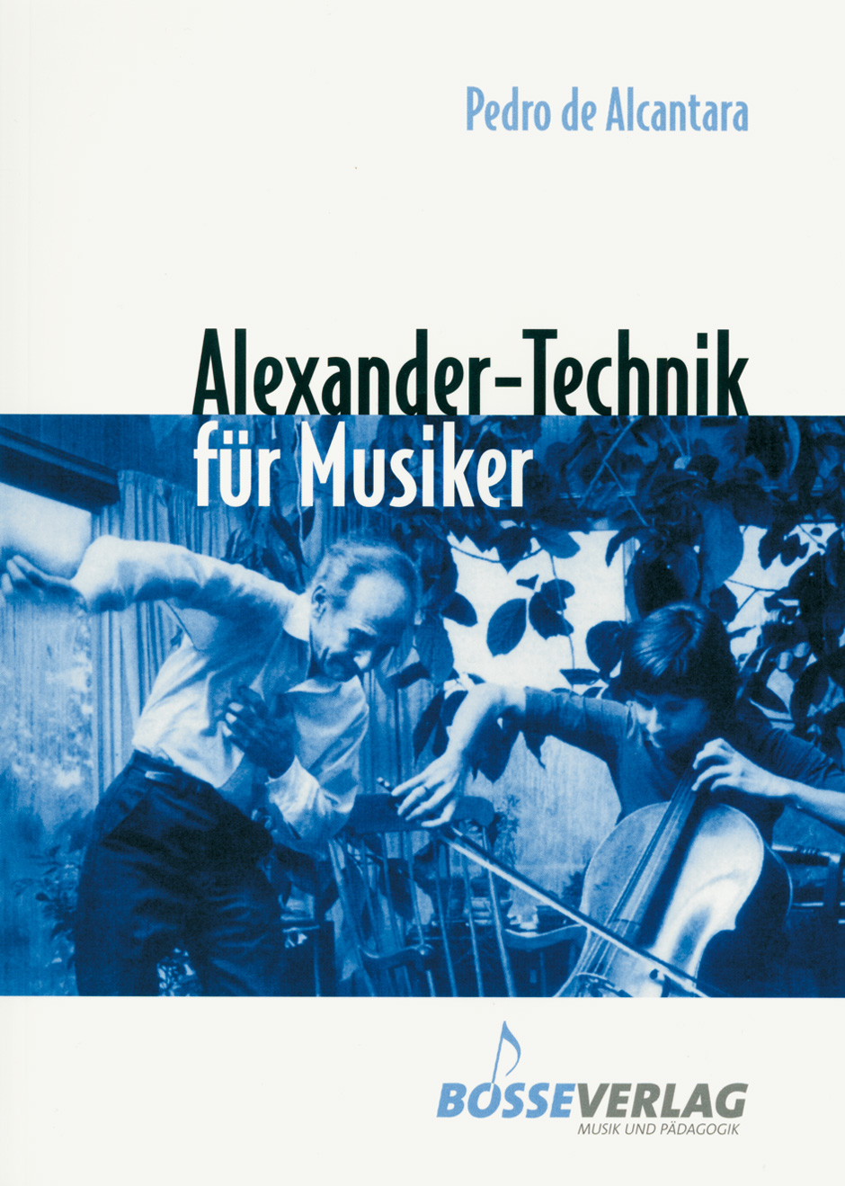 Alexander-Technik für Musiker - Alcantara, Pedro de