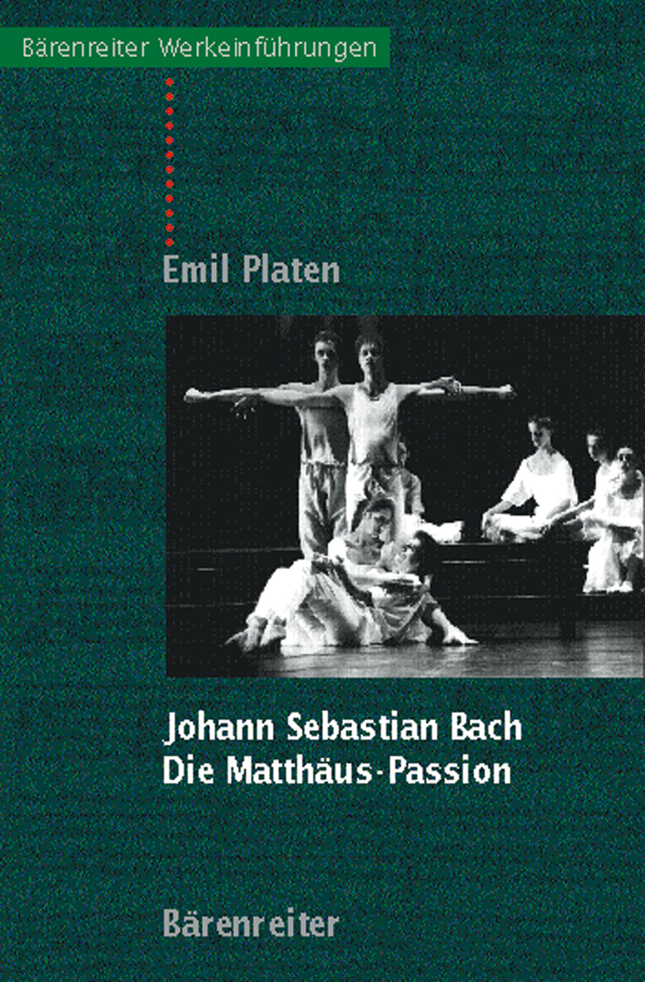 Johann Sebastian Bach. Die Matthäus-Passion - Platen, Emil