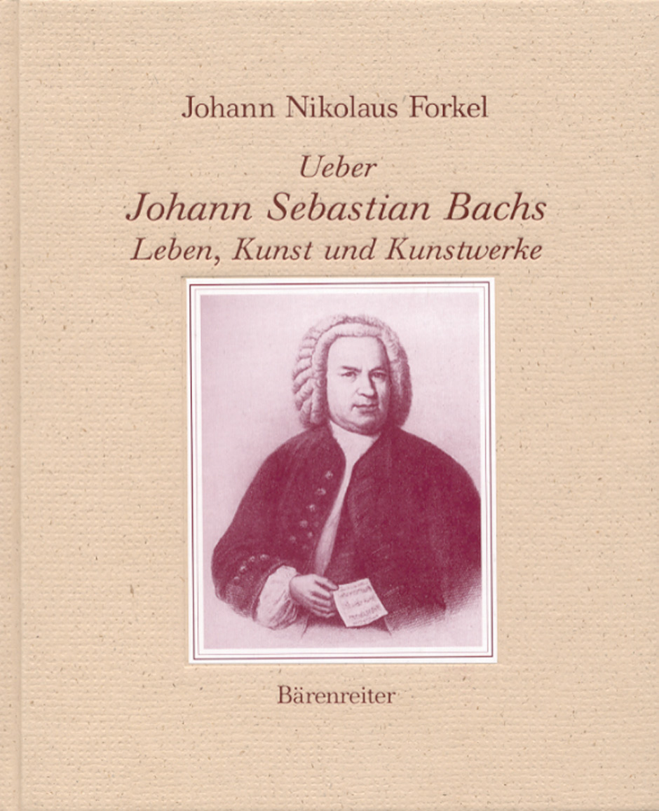 Ueber Johann Sebastian Bachs Leben, Kunst und Kunstwerke - Forkel, Johann Nikolaus
