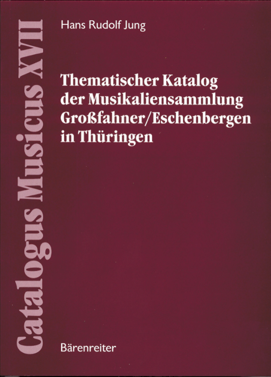 Thematischer Katalog der Musikaliensammlung Großfahner/Eschenbergen in Thüringen - Jung, Hans Rudolf