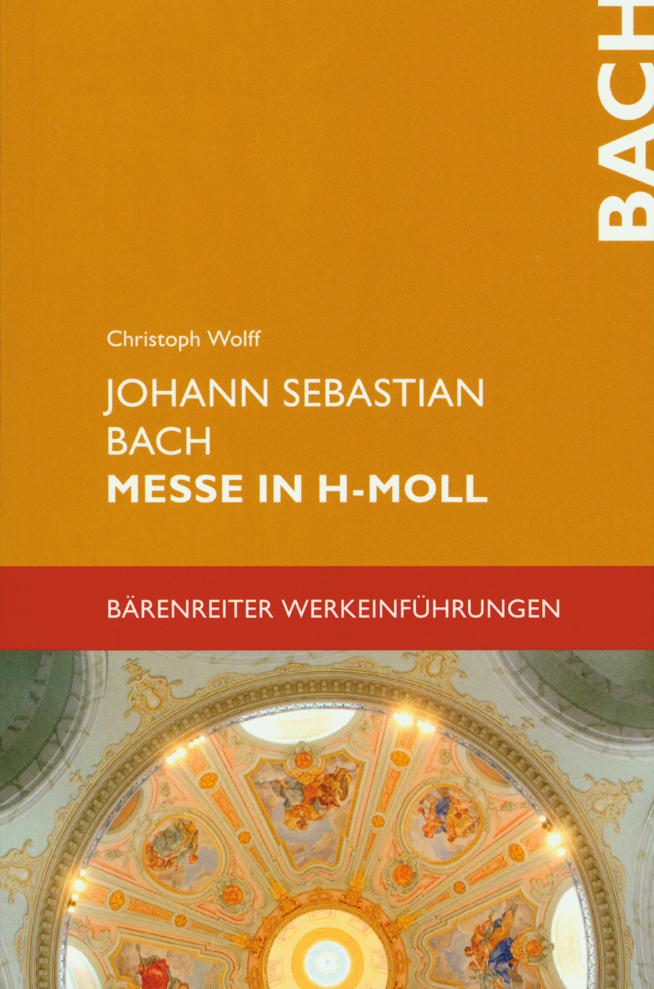 Johann Sebastian Bach. Messe in h-Moll - Wolff, Christoph
