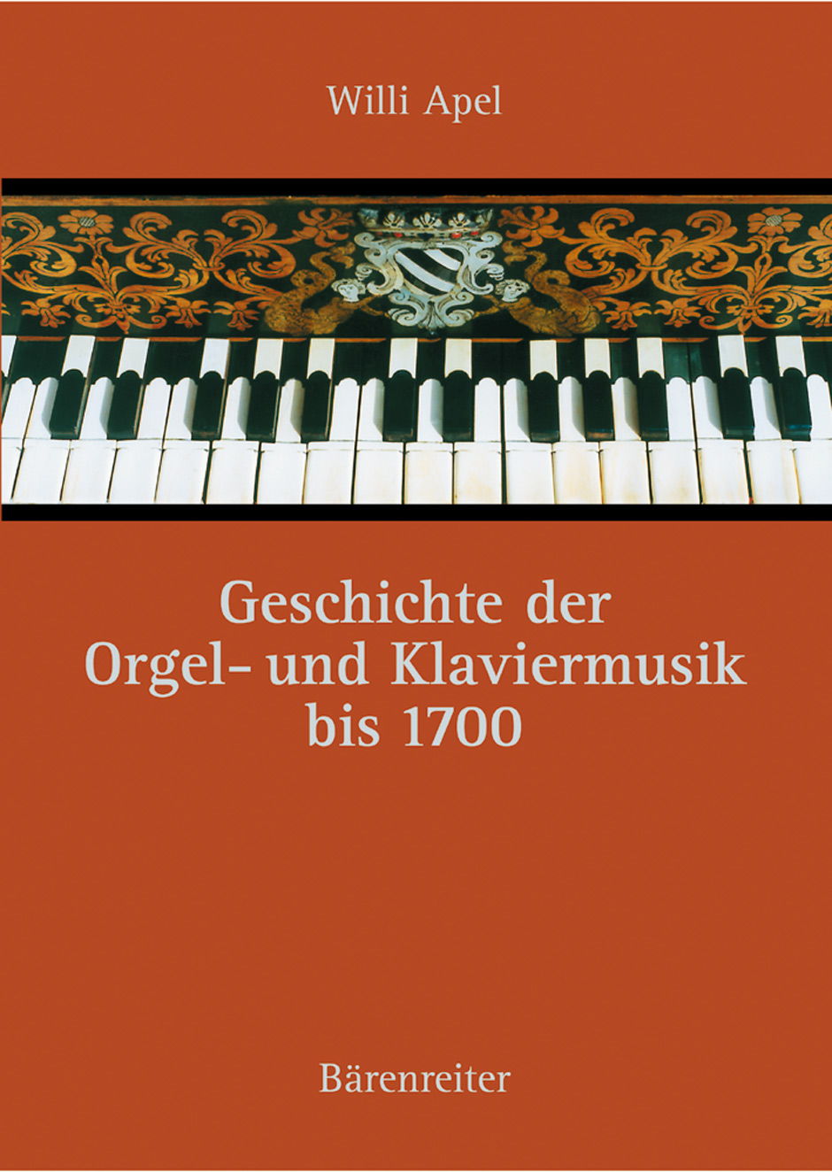 Geschichte der Orgel- und Klaviermusik to 1700 - Apel, Willi