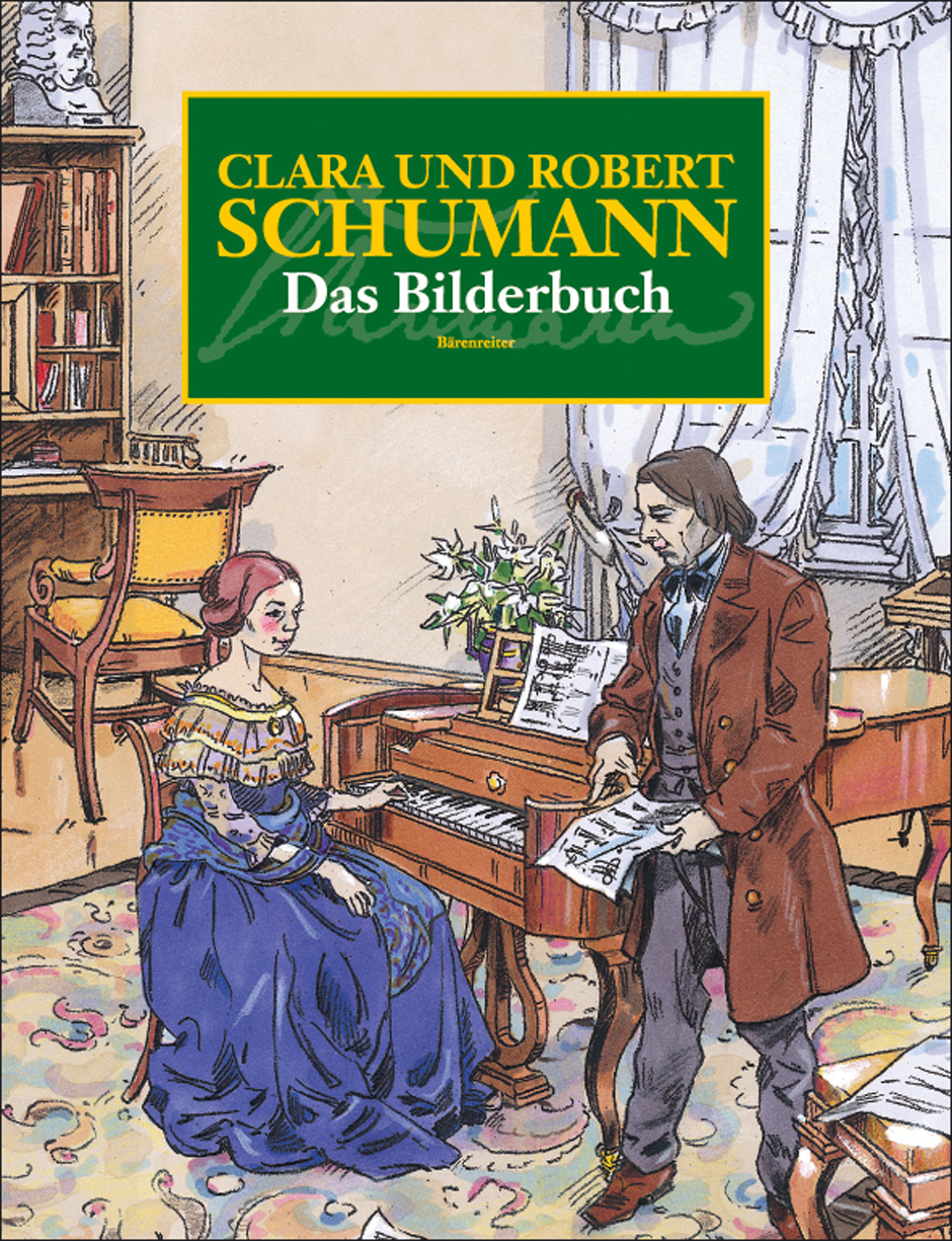 Clara und Robert Schumann. Das Bilderbuch -