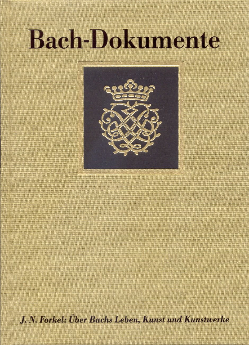 Über Johann Sebastian Bachs Leben, Kunst und Kunstwerke (Leipzig 1802). Edition - Quellen - Materialien - Forkel, Johann Nikolaus
