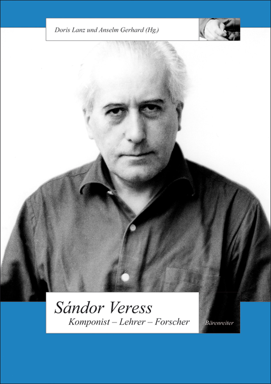 Sándor Veress. Komponist - Lehrer - Forscher -