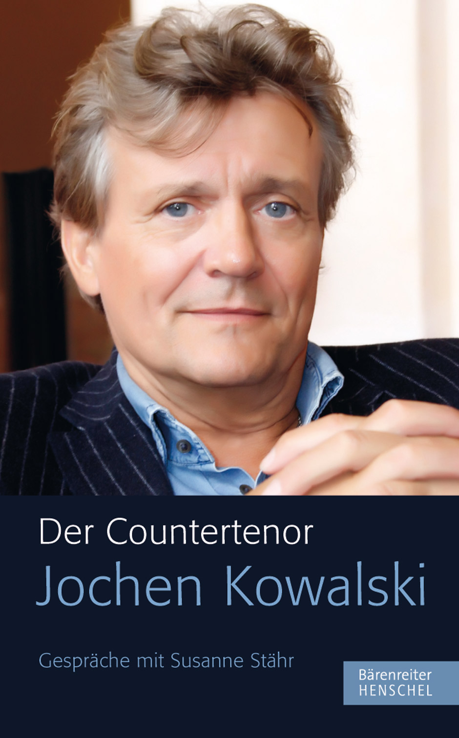 Der Countertenor Jochen Kowalski - Kowalski, Jochen / Stähr, Susanne