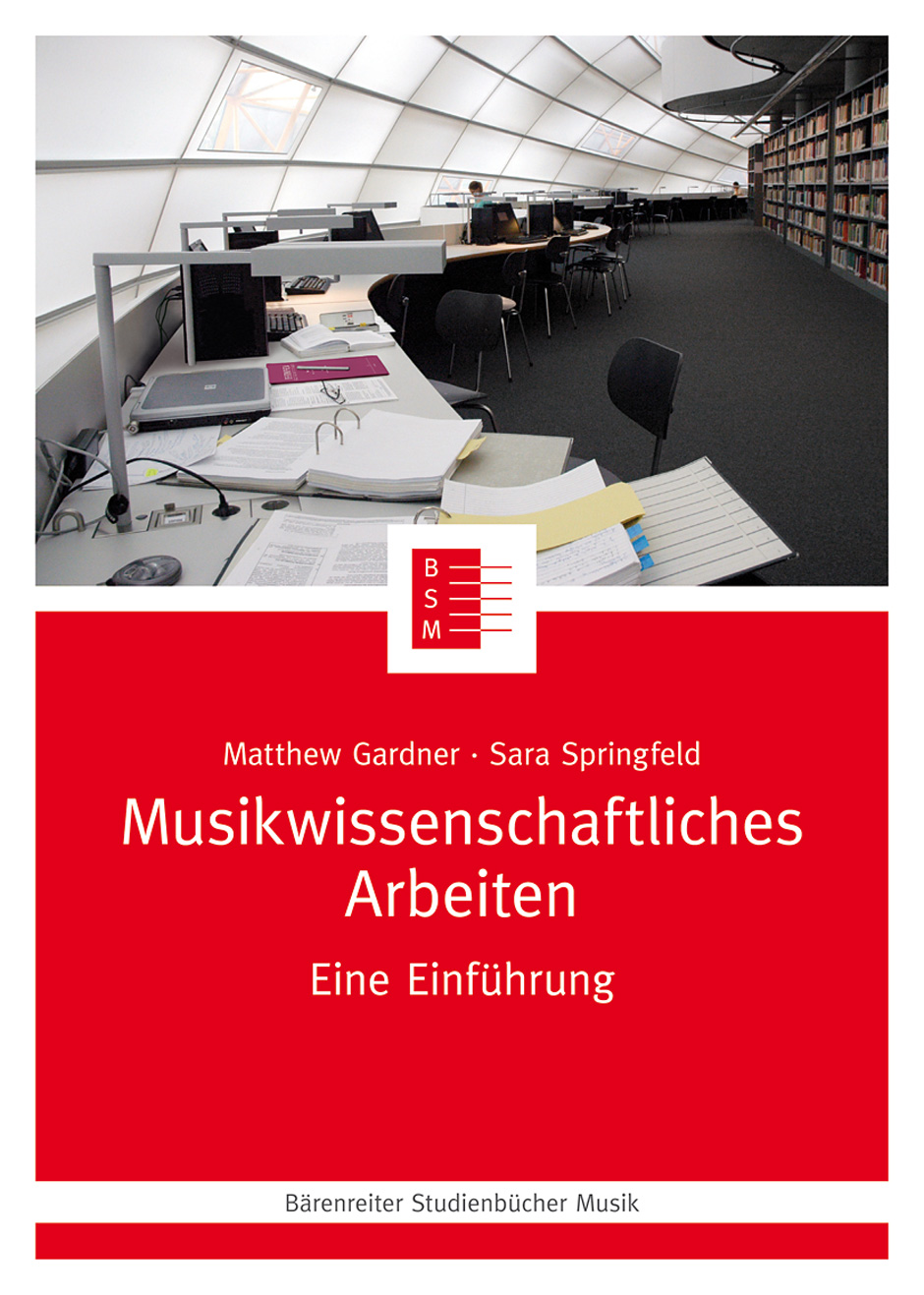 Musikwissenschaftliches Arbeiten - Gardner, Matthew / Springfeld, Sara