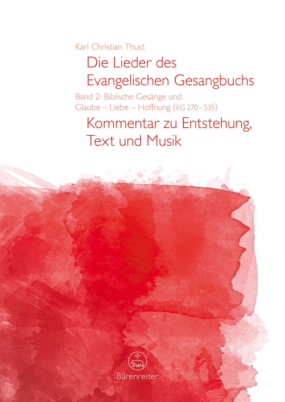 Die Lieder des Evangelischen Gesangbuchs, Band 2: Biblische Gesänge und Glaube - Liebe - Hoffnung (EG 270-535) - Thust, Karl Christian