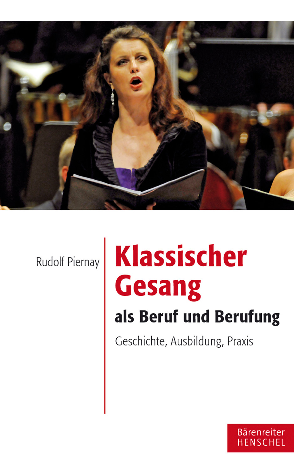 Klassischer Gesang als Beruf und Berufung - Piernay, Rudolf