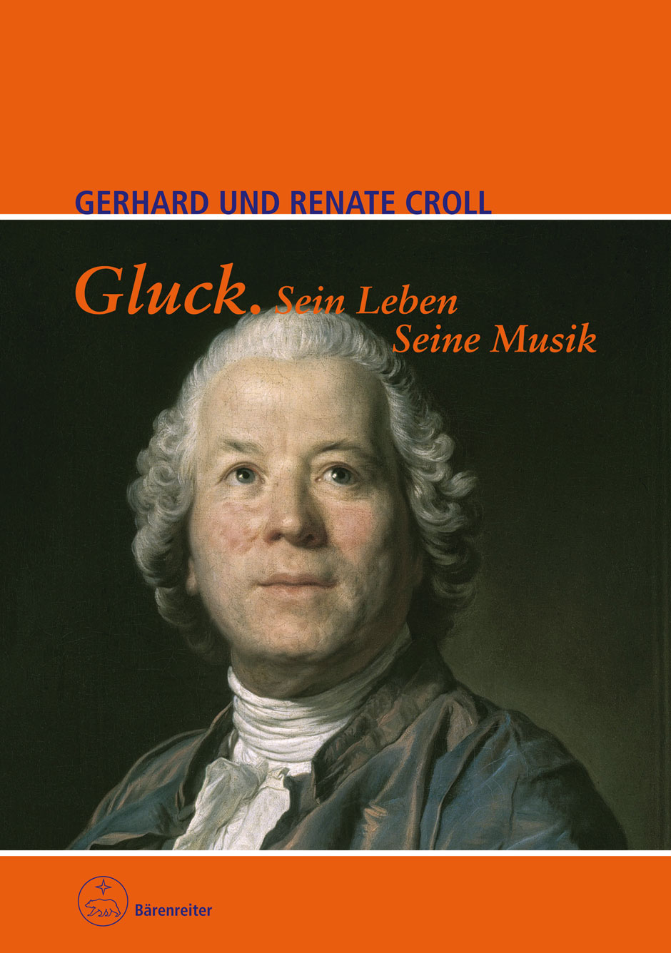 Gluck. Sein Leben. Seine Musik - Croll, Gerhard / Croll, Renate
