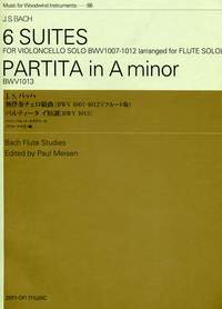 6 Suites / Partita in A Minor BWV 1007-1013 : arranged for Flute solo