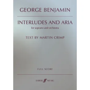 Interludes and Aria (Voice(s)/Orchestra) George Benjamin, Martin Crimp