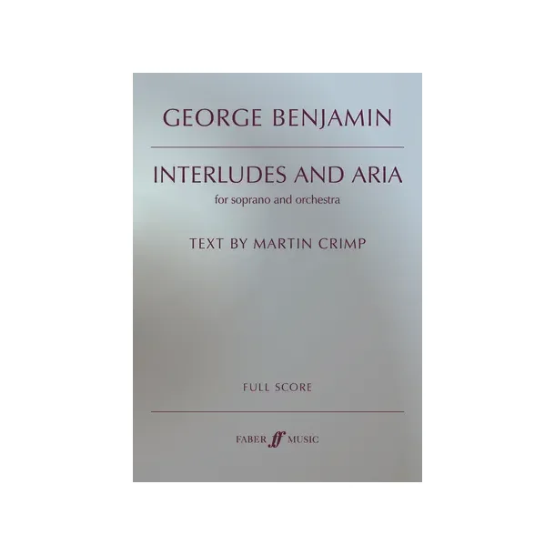 Interludes and Aria (Voice(s)/Orchestra) George Benjamin, Martin Crimp