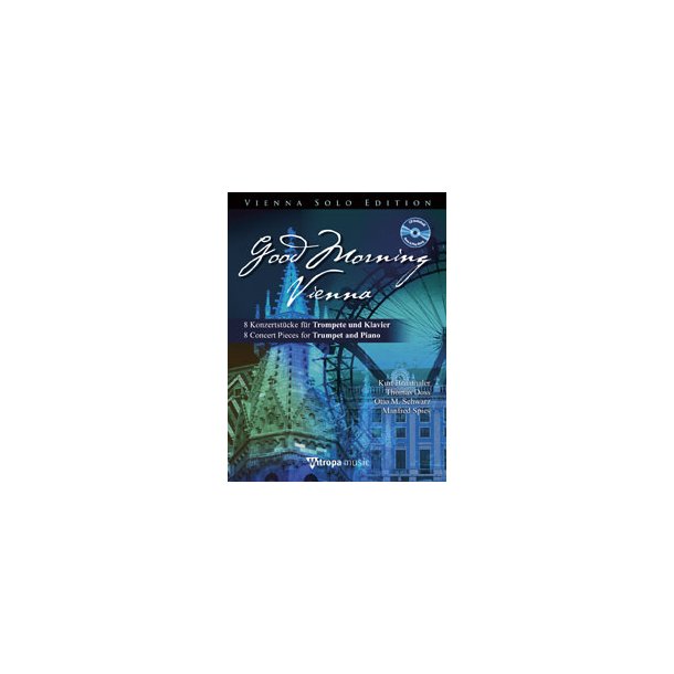 Good Morning Vienna : 8 Konzertst&uuml;cke f&uuml;r Trompete und Klavier