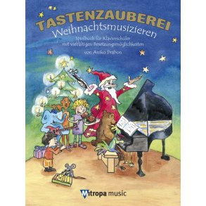 Tastenzauberei - Weihnachtsmusizieren : Spielbuch für Klavierschüler mit vielfältigen Besetzungsmöglichkeiten