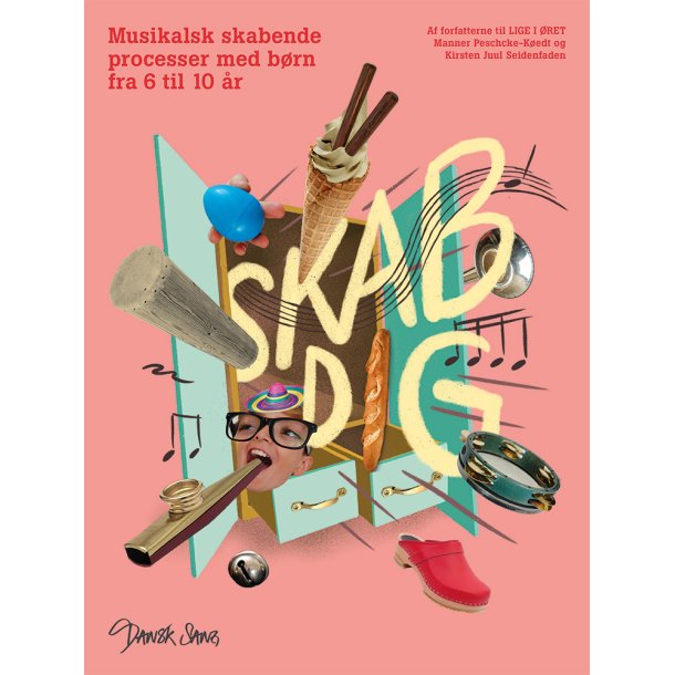Skab dig - Musikalsk skabende processer med brn fra 6 til 10 r