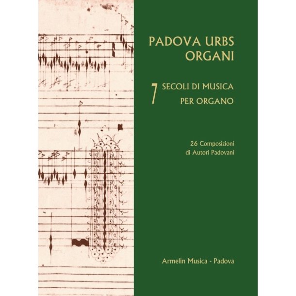 Padova Urbs Organi. 7 secoli di musica per organo