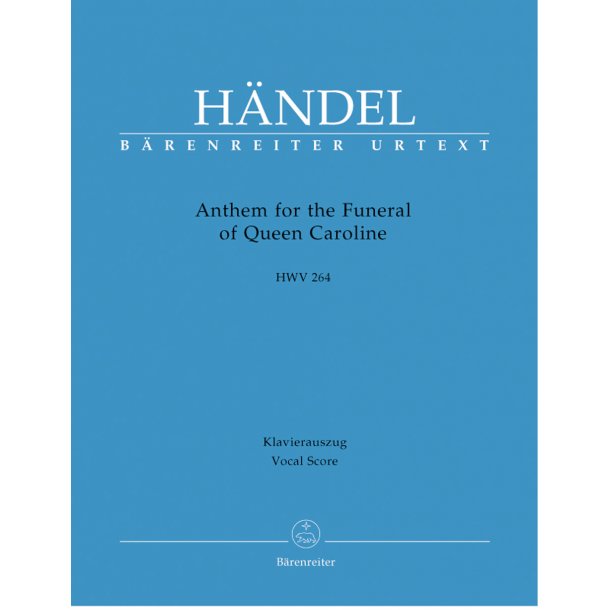 Anthem for the Funeral of Queen Caroline - H&auml;ndel, Georg Friedrich