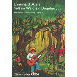 Kinderschule f&uuml;r Gitarre, Band 1: Sa&szlig; im Wald ein Ungetier - Skiera, Ehrenhard