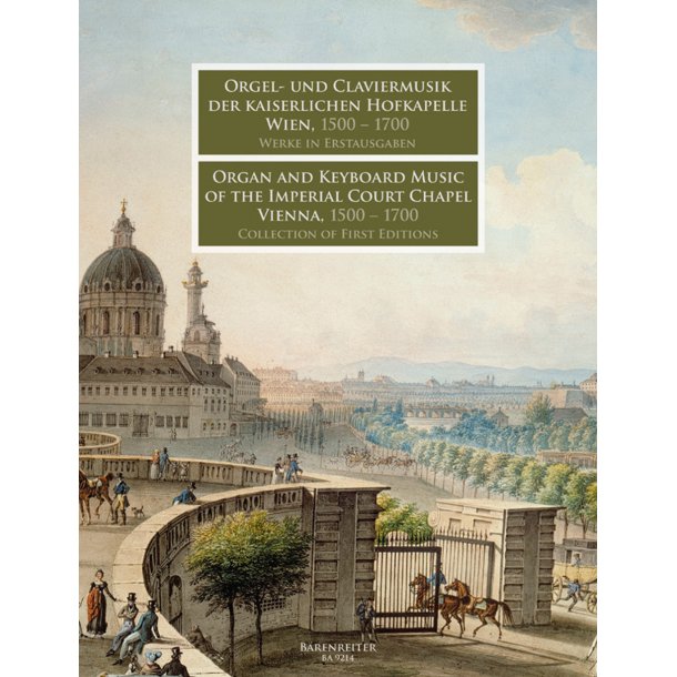 Organ and Keyboard Music of the Imperial Court Chapel Vienna, 1500 - 1700 - 