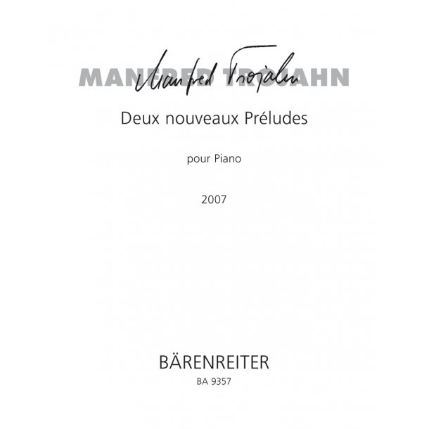 Deux nouveaux Pr&eacute;ludes - Trojahn, Manfred