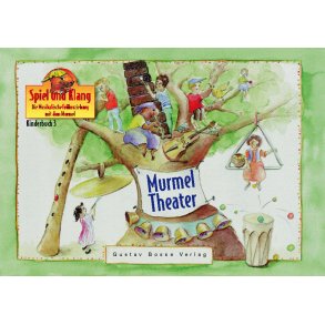 Spiel und Klang. Kinderbuch 3: Murmeltheater - 