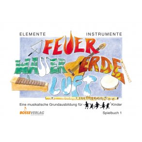 Elemente - Instrumente. Feuer, Wasser, Erde, Luft. Spielbuch - Beyer, Anne / Probst, Werner / Steiner, Lucie