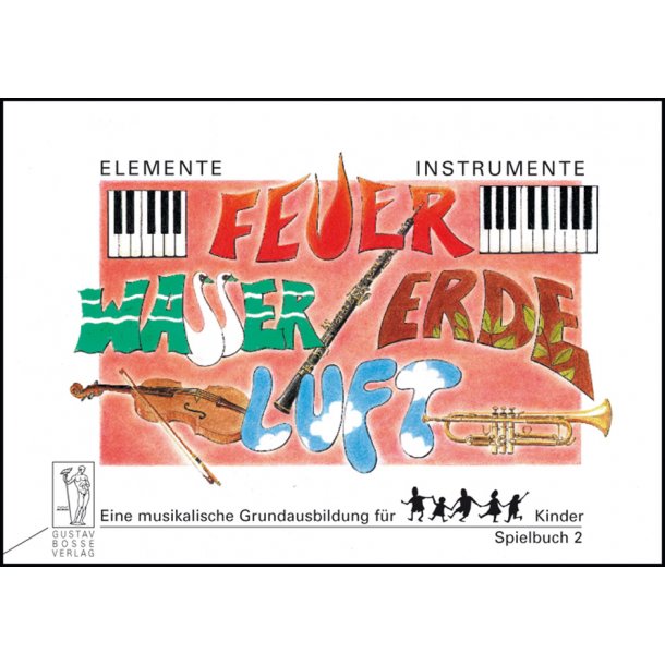 Elemente - Instrumente. Feuer, Wasser, Erde, Luft. Spielbuch - Beyer, Anne / Probst, Werner / Steiner, Lucie