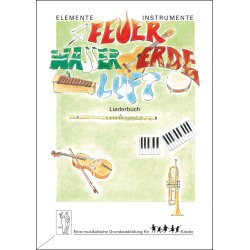 Elemente - Instrumente. Feuer, Wasser, Erde, Luft. Liederbuch - Beyer, Anne / Probst, Werner / Steiner, Lucie