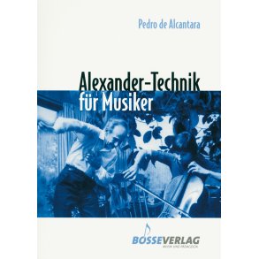 Alexander-Technik für Musiker - Alcantara, Pedro de