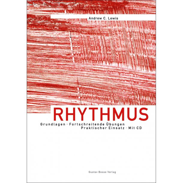 Rhythmus - Grundlagen, Fortschreitende &Uuml;bungen, Praktischer Einsatz - Lewis, Andrew C.