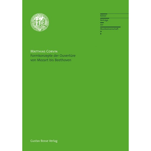 Formkonzepte der Ouvert&uuml;re von Mozart to Beethoven - Corvin, Matthias