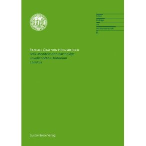 Felix Mendelssohn Bartholdys unvollendetes Oratorium Christus - Hoensbroech, Raphael Graf von