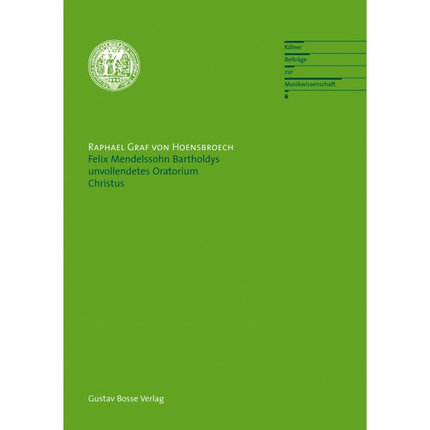 Felix Mendelssohn Bartholdys unvollendetes Oratorium Christus - Hoensbroech, Raphael Graf von