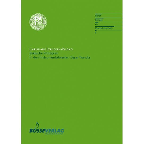 Zyklische Prinzipien in den Instrumentalwerken C&eacute;sar Francks - Strucken-Paland, Christiane