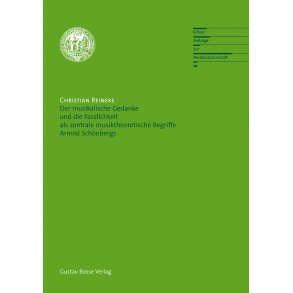 Der musikalische Gedanke und die Fasslichkeit als zentrale musiktheoretische Begriffe Arnold Schönbergs - Reineke, Christian