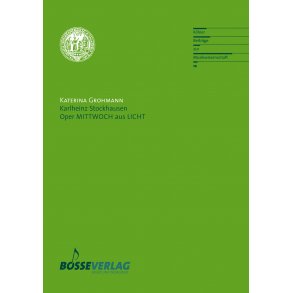 Karlheinz Stockhausen. Oper MITTWOCH aus LICHT - Grohmann, Katerina