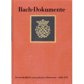 Fremdschriftliche und gedruckte Dokumente zur Lebensgeschichte Johann Sebastian Bachs 1685-1750 - 