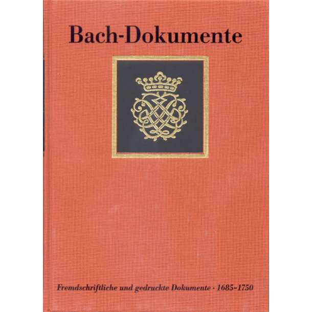 Fremdschriftliche und gedruckte Dokumente zur Lebensgeschichte Johann Sebastian Bachs 1685-1750 - 