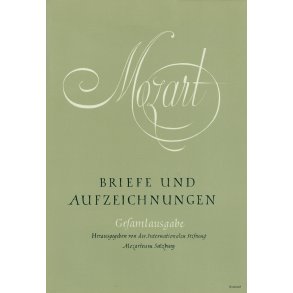 Briefe und Aufzeichnungen, Band 7 - Mozart, Wolfgang Amadeus