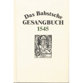 Das Babstsche Gesangbuch von 1545 - 