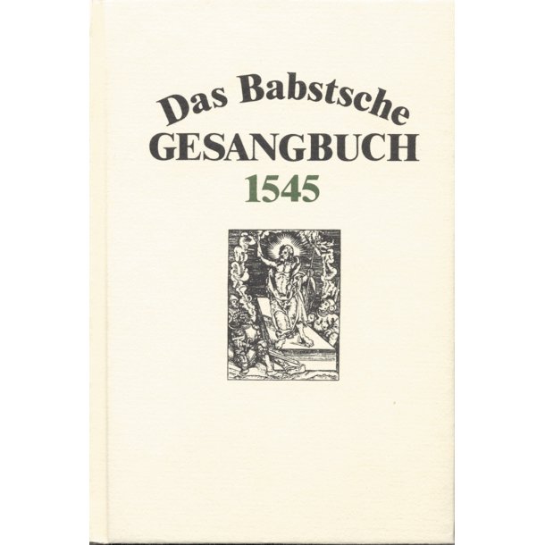 Das Babstsche Gesangbuch von 1545 - 
